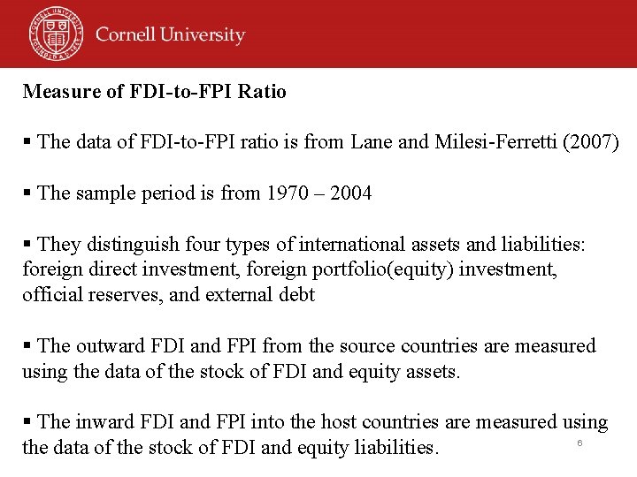 Measure of FDI-to-FPI Ratio § The data of FDI-to-FPI ratio is from Lane and