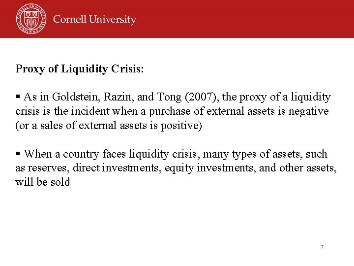 Proxy of Liquidity Crisis: § As in Goldstein, Razin, and Tong (2007), the proxy