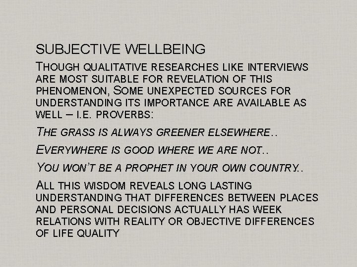 SUBJECTIVE WELLBEING THOUGH QUALITATIVE RESEARCHES LIKE INTERVIEWS ARE MOST SUITABLE FOR REVELATION OF THIS