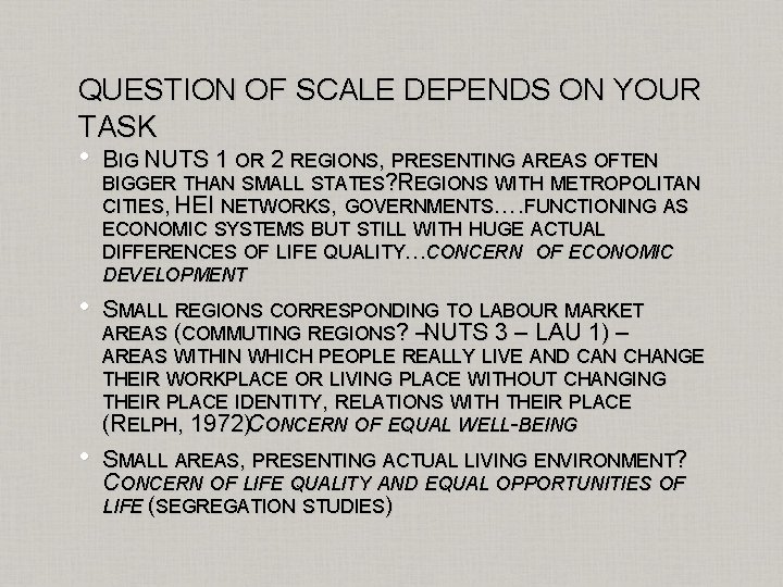 QUESTION OF SCALE DEPENDS ON YOUR TASK • BIG NUTS 1 OR 2 REGIONS,
