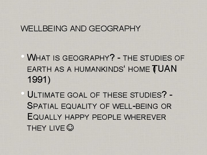 WELLBEING AND GEOGRAPHY • WHAT IS GEOGRAPHY? - THE STUDIES OF EARTH AS A