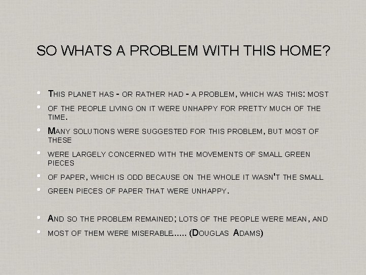 SO WHATS A PROBLEM WITH THIS HOME? • • THIS PLANET HAS - OR