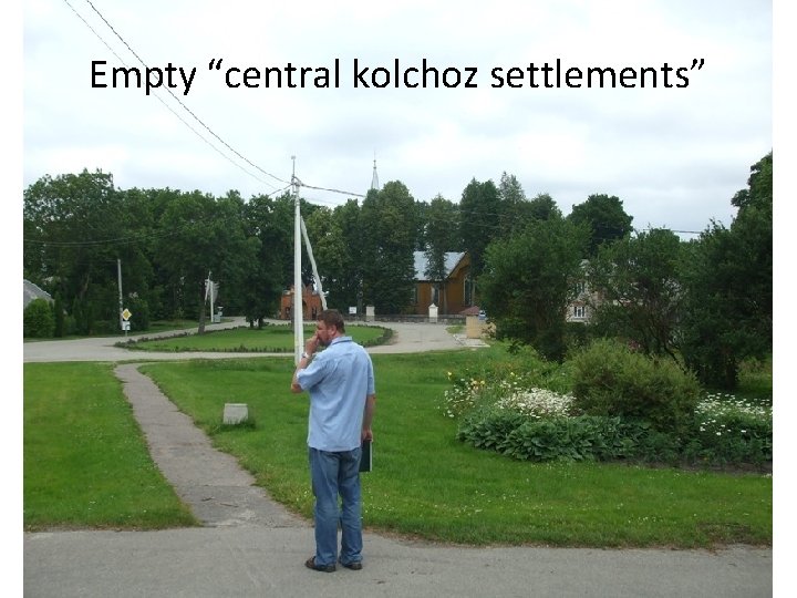 Empty “central kolchoz settlements” 