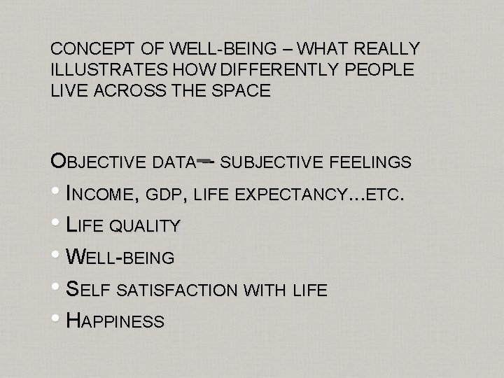 CONCEPT OF WELL-BEING – WHAT REALLY ILLUSTRATES HOW DIFFERENTLY PEOPLE LIVE ACROSS THE SPACE