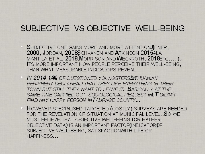 SUBJECTIVE VS OBJECTIVE WELL-BEING • • • SUBJECTIVE ONE GAINS MORE AND MORE ATTENTIOND(IENER,