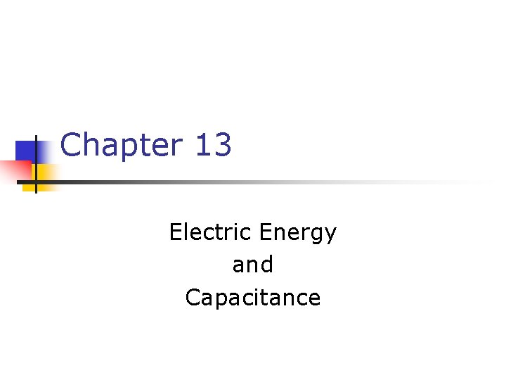 Chapter 13 Electric Energy and Capacitance 