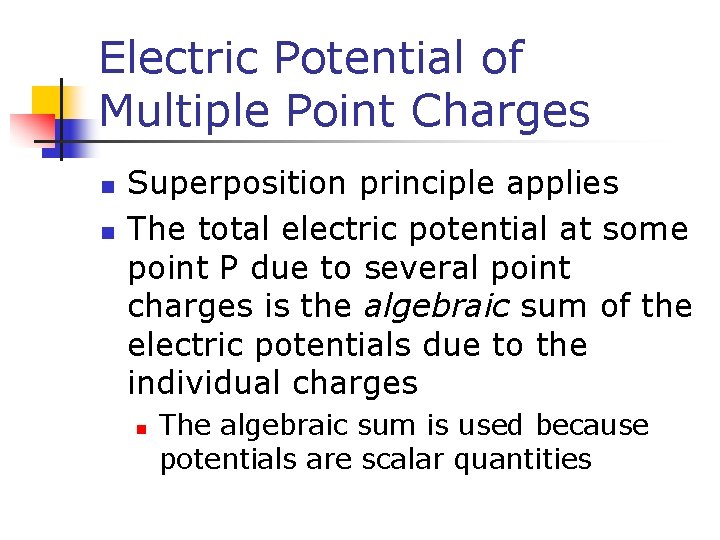 Electric Potential of Multiple Point Charges n n Superposition principle applies The total electric
