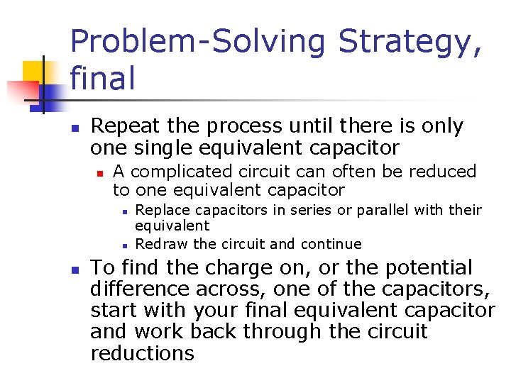 Problem-Solving Strategy, final n Repeat the process until there is only one single equivalent