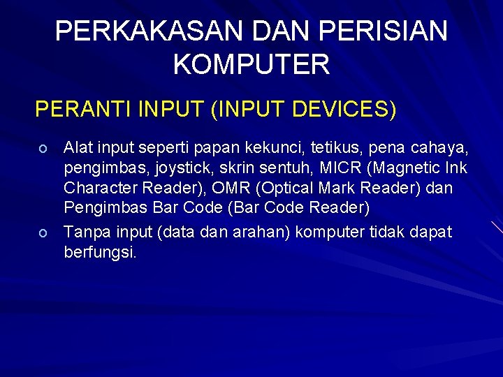 PERKAKASAN DAN PERISIAN KOMPUTER PERANTI INPUT (INPUT DEVICES) Alat input seperti papan kekunci, tetikus,