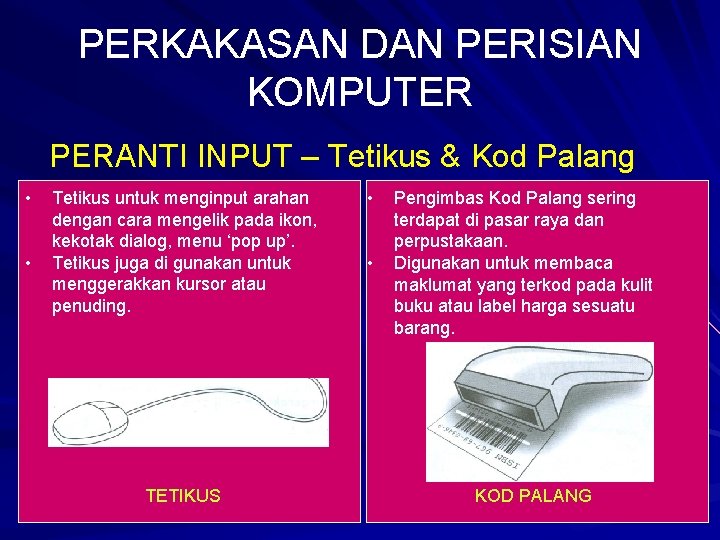 PERKAKASAN DAN PERISIAN KOMPUTER PERANTI INPUT – Tetikus & Kod Palang • • Tetikus