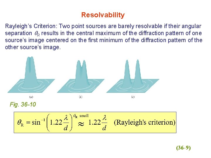 Resolvability Rayleigh’s Criterion: Two point sources are barely resolvable if their angular separation q.