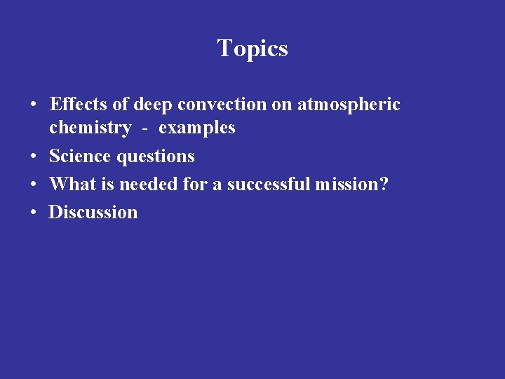 Topics • Effects of deep convection on atmospheric chemistry - examples • Science questions