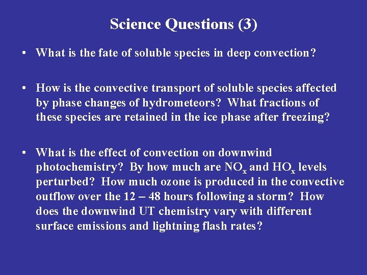 Science Questions (3) • What is the fate of soluble species in deep convection?