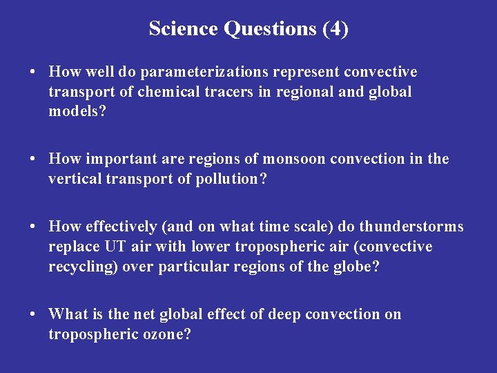 Science Questions (4) • How well do parameterizations represent convective transport of chemical tracers