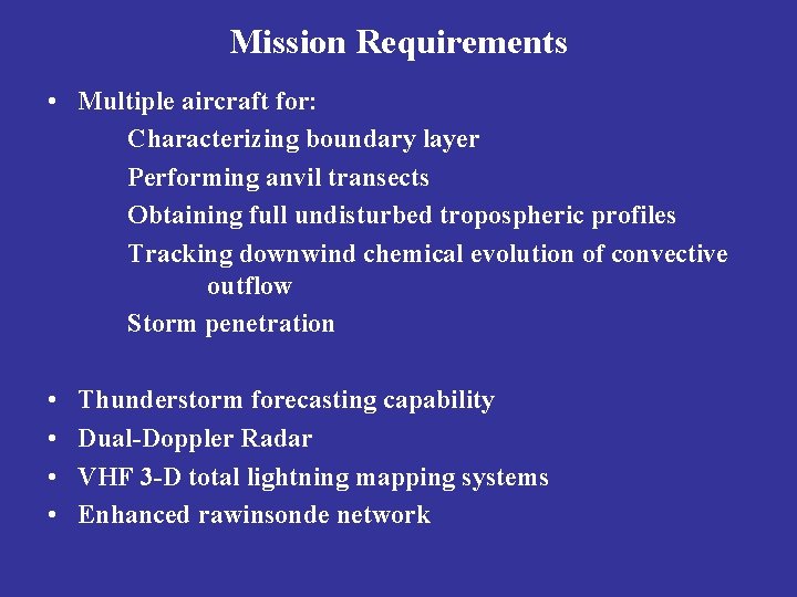 Mission Requirements • Multiple aircraft for: Characterizing boundary layer Performing anvil transects Obtaining full