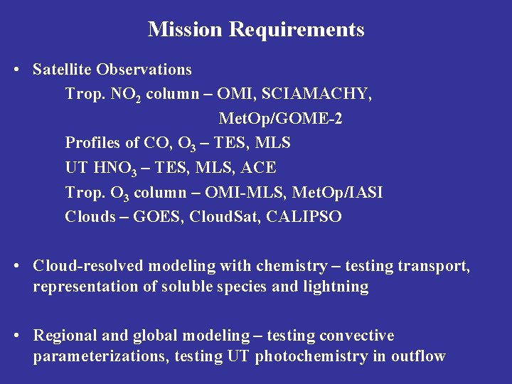 Mission Requirements • Satellite Observations Trop. NO 2 column – OMI, SCIAMACHY, Met. Op/GOME-2