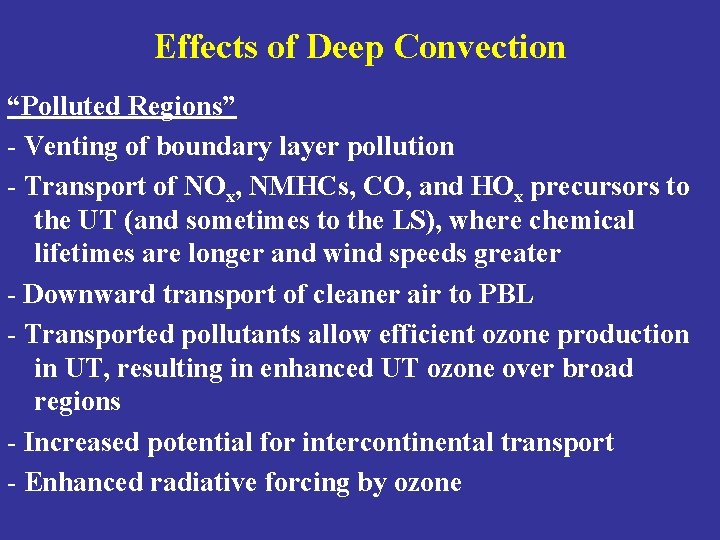 Effects of Deep Convection “Polluted Regions” - Venting of boundary layer pollution - Transport