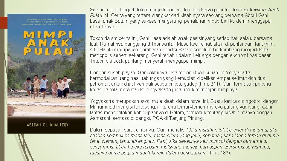 Saat ini novel biografi telah menjadi bagian dari tren karya populer, termasuk Mimpi Anak