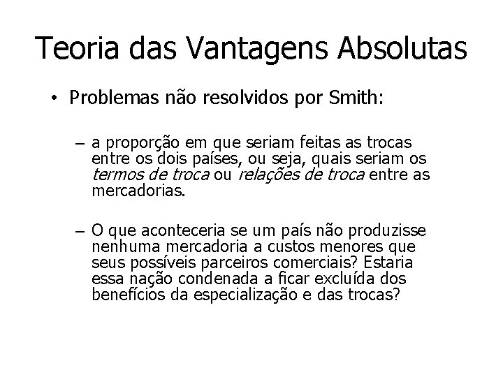 Teoria das Vantagens Absolutas • Problemas não resolvidos por Smith: – a proporção em