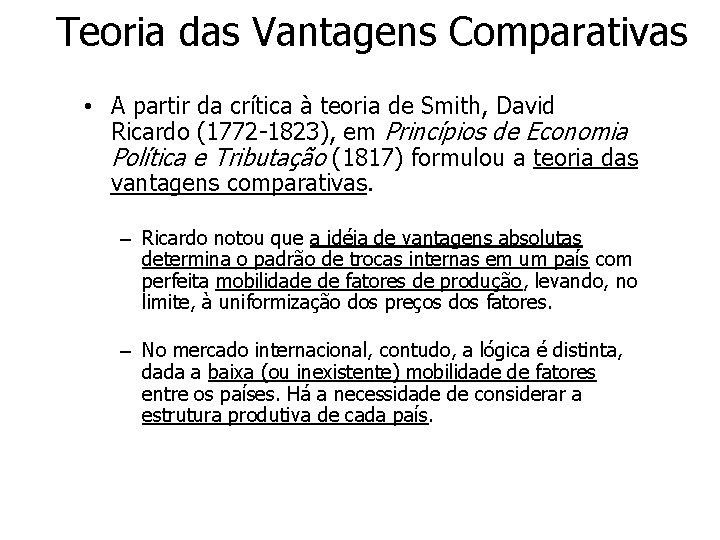 Teoria das Vantagens Comparativas • A partir da crítica à teoria de Smith, David