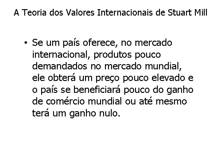 A Teoria dos Valores Internacionais de Stuart Mill • Se um país oferece, no