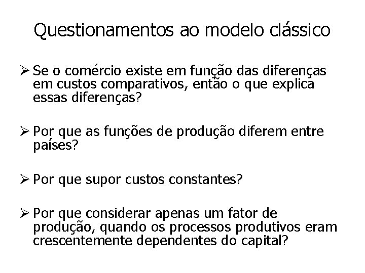 Questionamentos ao modelo clássico Ø Se o comércio existe em função das diferenças em Questionamentos ao modelo clássico Ø Se o comércio existe em função das diferenças em