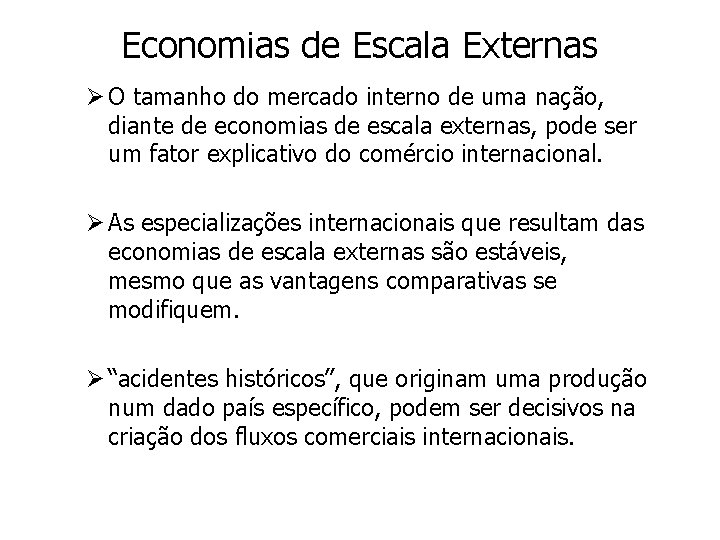 Economias de Escala Externas Ø O tamanho do mercado interno de uma nação, diante