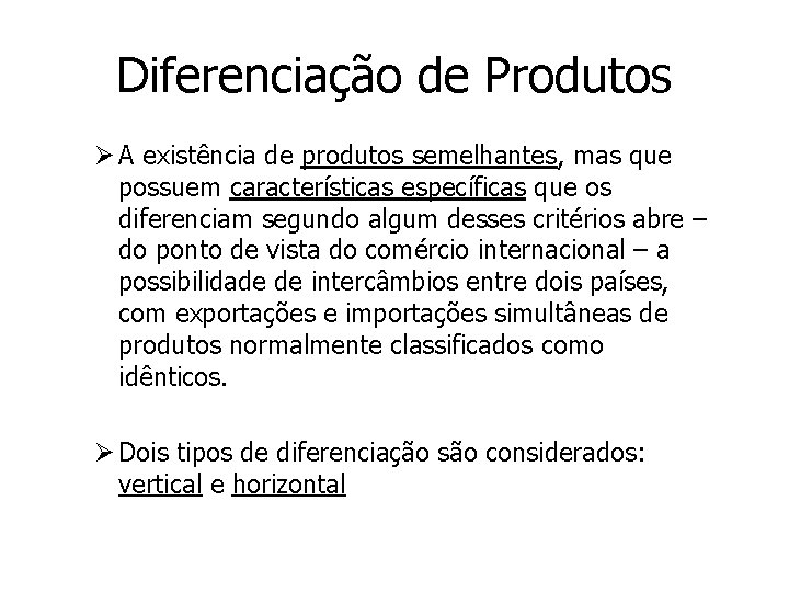 Diferenciação de Produtos Ø A existência de produtos semelhantes, mas que possuem características específicas