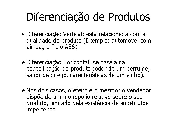 Diferenciação de Produtos Ø Diferenciação Vertical: está relacionada com a qualidade do produto (Exemplo: