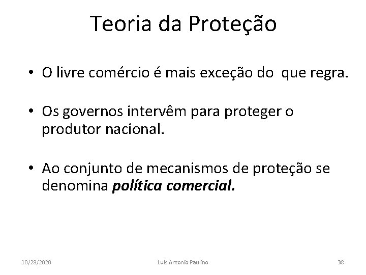 Teoria da Proteção • O livre comércio é mais exceção do que regra. •