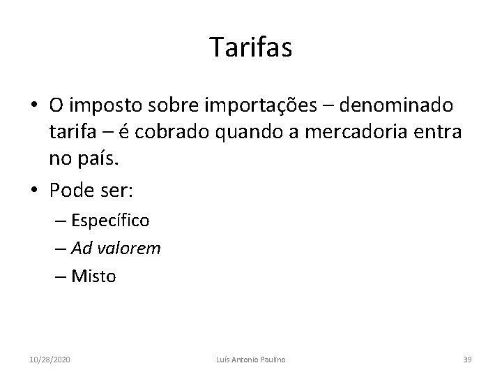 Tarifas • O imposto sobre importações – denominado tarifa – é cobrado quando a