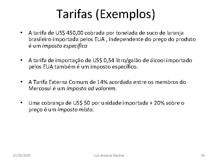 Tarifas (Exemplos) • A tarifa de US$ 450, 00 cobrada por tonelada de suco