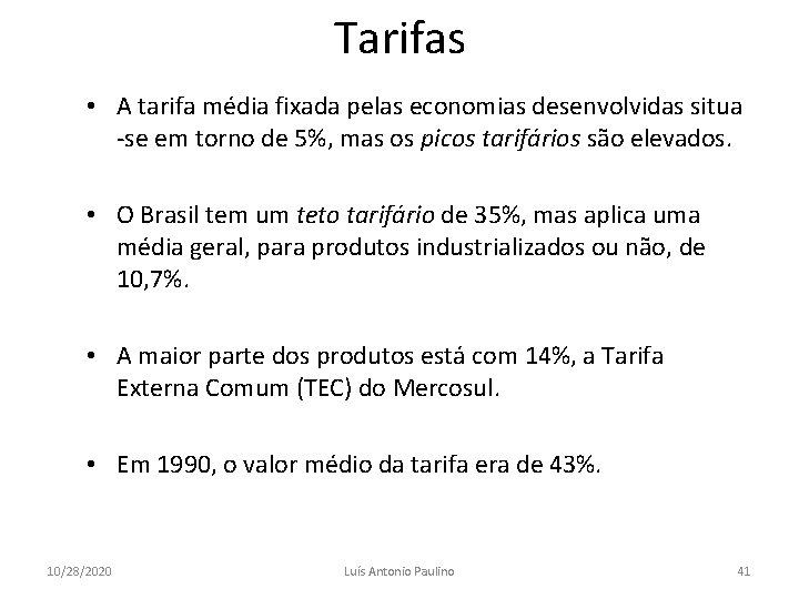 Tarifas • A tarifa média fixada pelas economias desenvolvidas situa -se em torno de