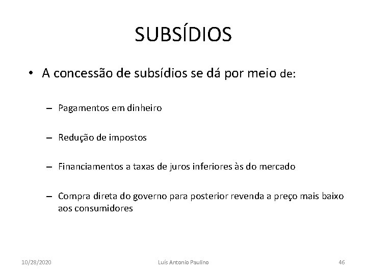 SUBSÍDIOS • A concessão de subsídios se dá por meio de: – Pagamentos em