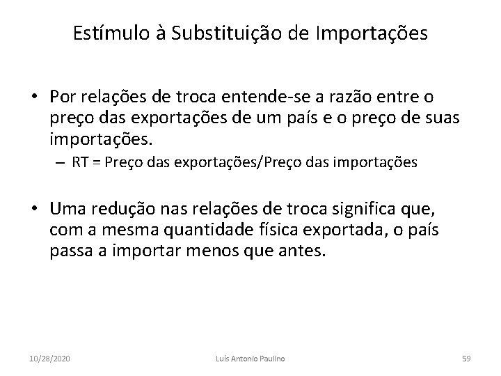 Estímulo à Substituição de Importações • Por relações de troca entende-se a razão entre