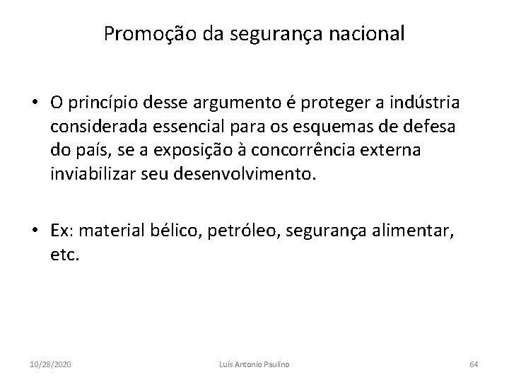 Promoção da segurança nacional • O princípio desse argumento é proteger a indústria considerada