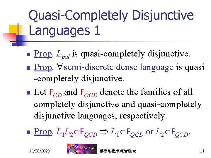 Quasi-Completely Disjunctive Languages 1 n n Prop. Lpal is quasi-completely disjunctive. Prop. semi-discrete dense
