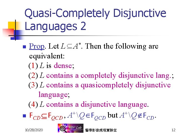 Quasi-Completely Disjunctive Languages 2 Prop. Let L A*. Then the following are equivalent: (1)