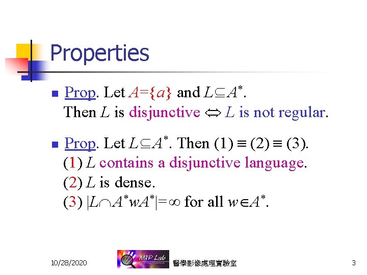 Properties n n Prop. Let A={a} and L A*. Then L is disjunctive L