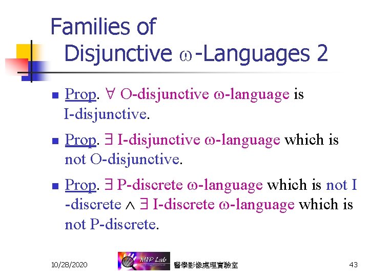 Families of Disjunctive -Languages 2 n n n Prop. O-disjunctive -language is I-disjunctive. Prop.