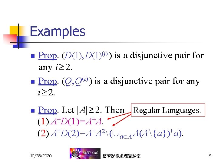 Examples Prop. (D(1), D(1)(i) ) is a disjunctive pair for any i 2. n