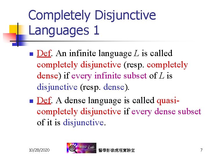 Completely Disjunctive Languages 1 n n Def. An infinite language L is called completely