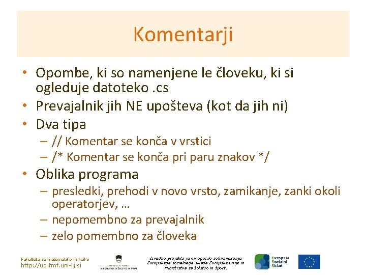 Komentarji • Opombe, ki so namenjene le človeku, ki si ogleduje datoteko. cs •