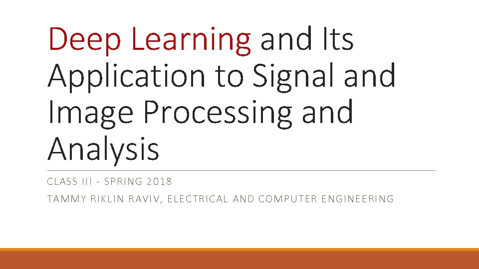 Deep Learning and Its Application to Signal and Image Processing and Analysis CLASS III