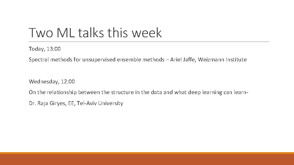 Two ML talks this week Today, 13: 00 Spectral methods for unsupervised ensemble methods