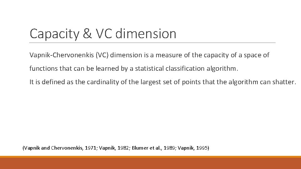 Capacity & VC dimension Vapnik-Chervonenkis (VC) dimension is a measure of the capacity of