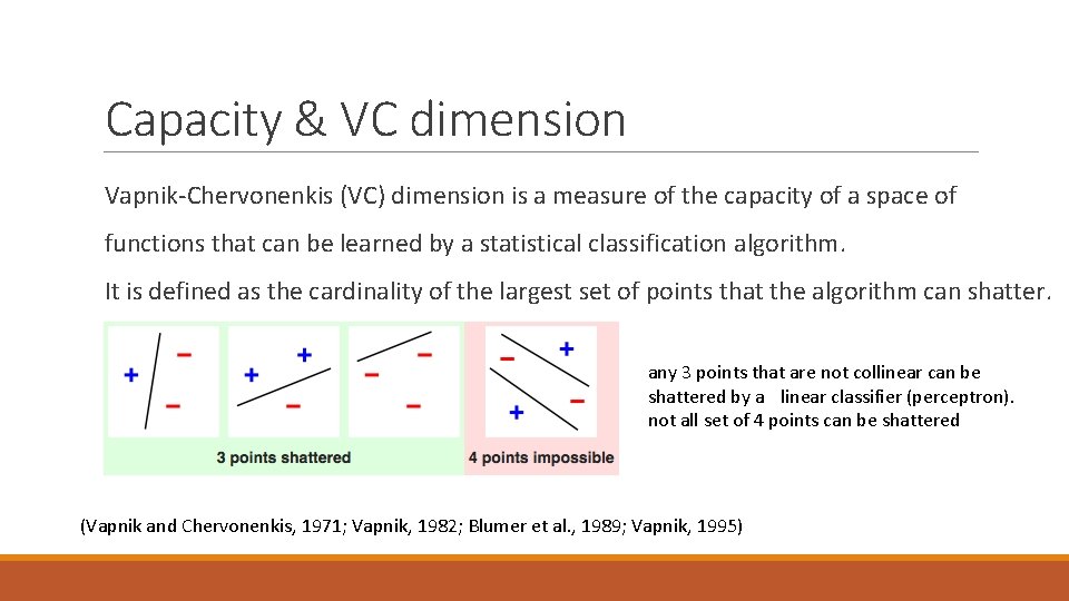 Capacity & VC dimension Vapnik-Chervonenkis (VC) dimension is a measure of the capacity of