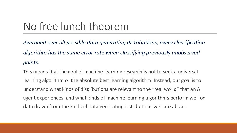 No free lunch theorem Averaged over all possible data generating distributions, every classiﬁcation algorithm