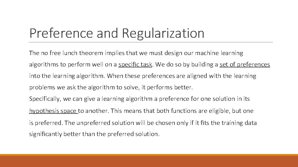 Preference and Regularization The no free lunch theorem implies that we must design our