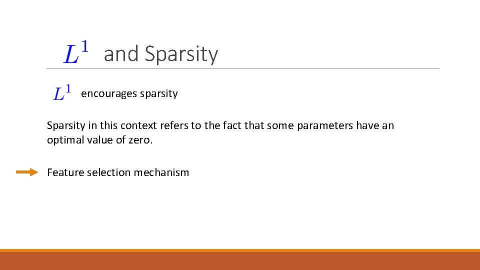 and Sparsity encourages sparsity Sparsity in this context refers to the fact that some